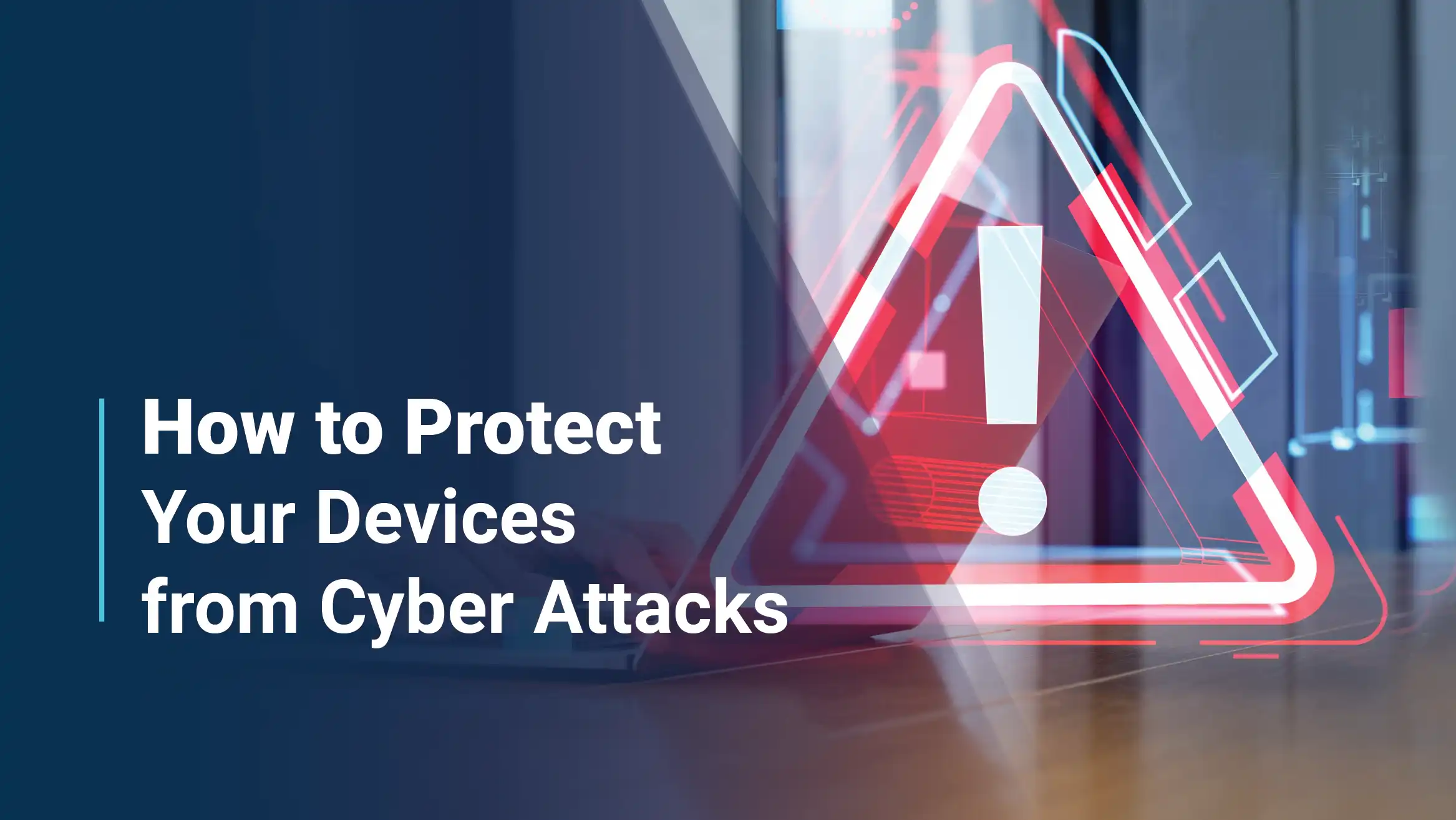 Shield Your Devices: Essential Cyber Attack Protection Guide